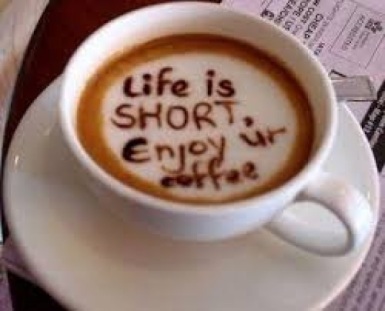 Enjoy coffee life is short